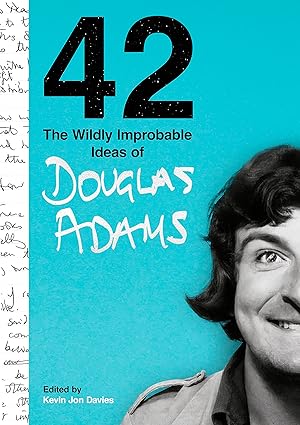 42: The Wildly Improbable Ideas of Douglas Adams (No. 1 Sunday Times Bestseller) - Hardback